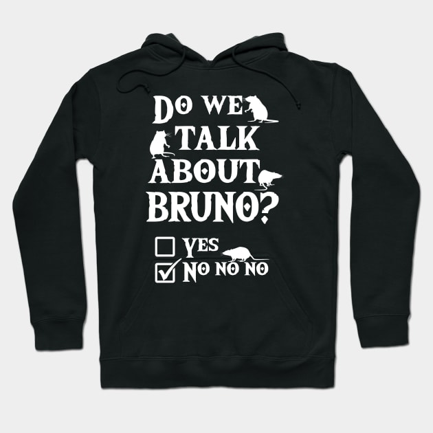 We don't talk about Bruno ? No no no Hoodie by LMW Art